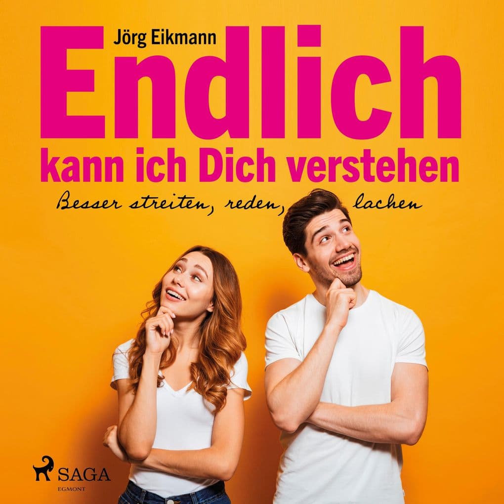 Endlich kann ich dich verstehen - Besser streiten, reden, lachen (Ungekürzt)