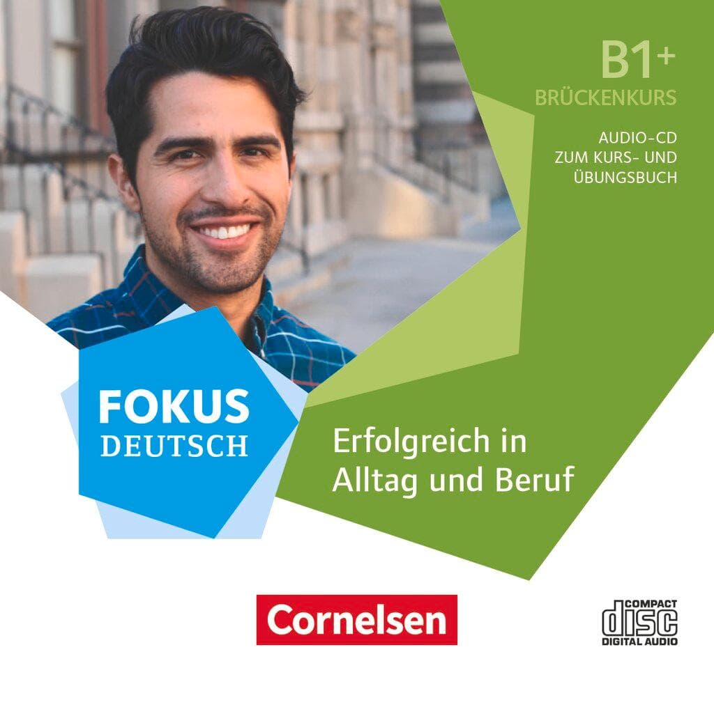 Fokus Deutsch B1+ - Erfolgreich in Alltag und Beruf: Brückenkurs B1+