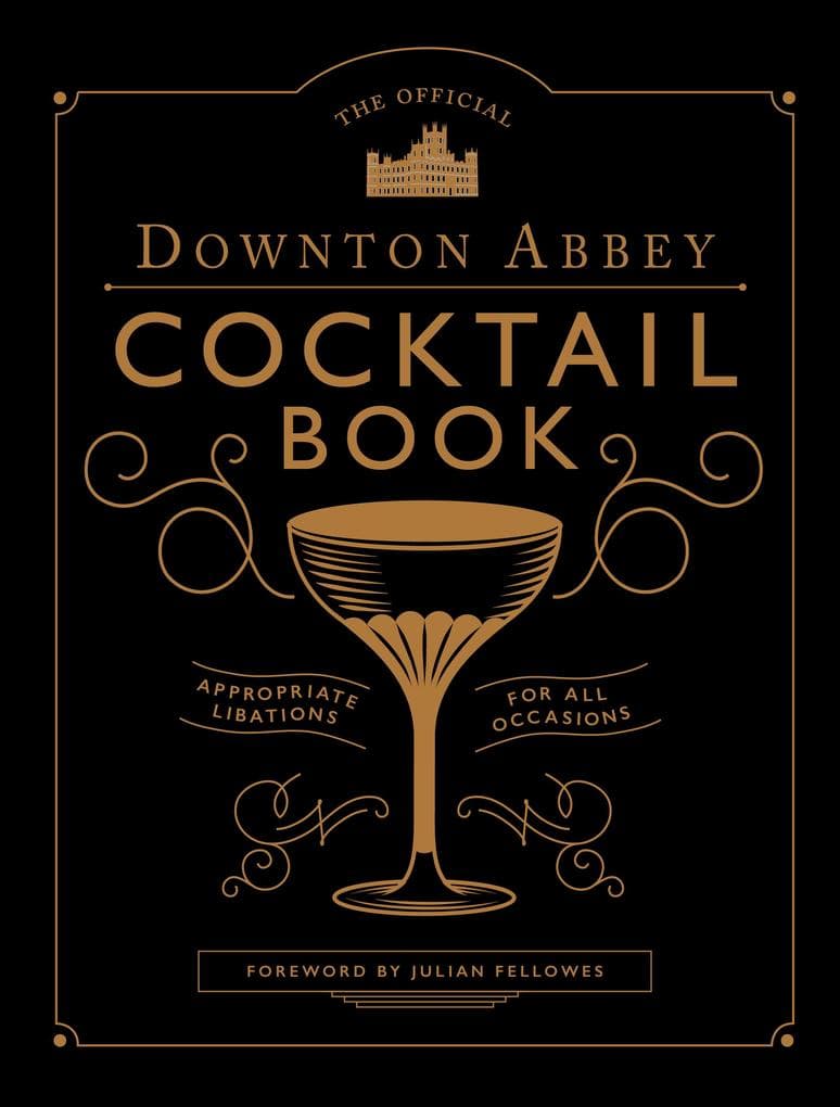 The Official Downton Abbey Cocktail Book