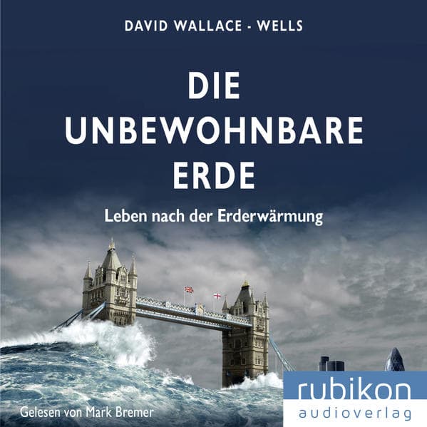 Die unbewohnbare Erde: Leben nach der Erderwärmung,1 Audio-CD, MP3 Format