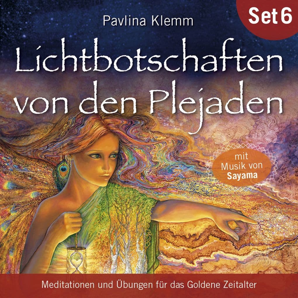 Meditationen und Übungen für das Goldene Zeitalter: Lichtbotschaften von den Plejaden (Übungs-Set 6)