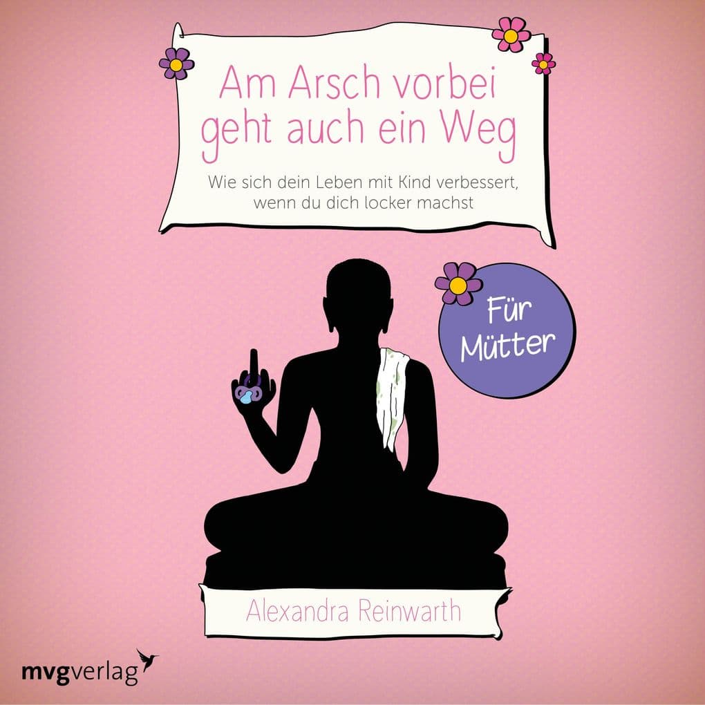 Am Arsch vorbei geht auch ein Weg Für Mütter