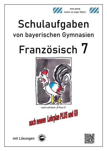 Französisch 7 (nach À Plus! 2) Schulaufgaben von bayerischen Gymnasien mit Lösungen G9 / LehrplanPLU