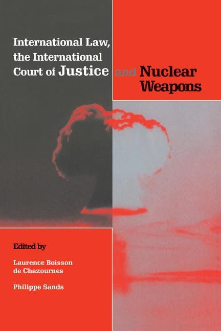 International Law, the International Court of Justice and Nuclear Weapons