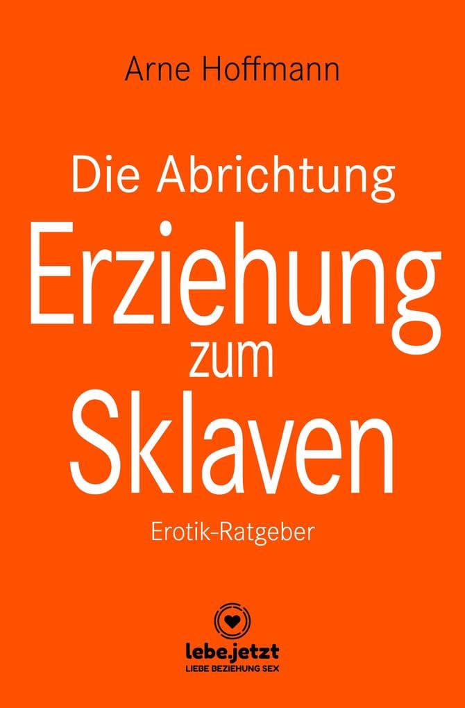 Die Abrichtung und Erziehung zum Sklaven | Erotischer Ratgeber