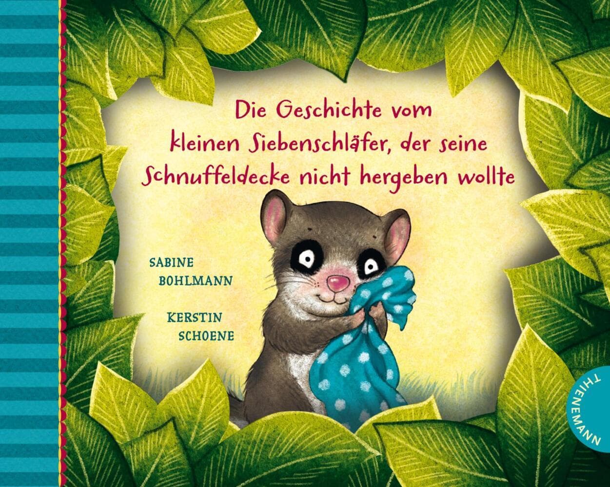 Der kleine Siebenschläfer 3: Die Geschichte vom kleinen Siebenschläfer, der seine Schnuffeldecke nicht hergeben wollte