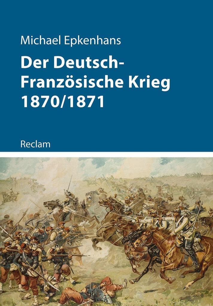 Der Deutsch-Französische Krieg 1870/1871