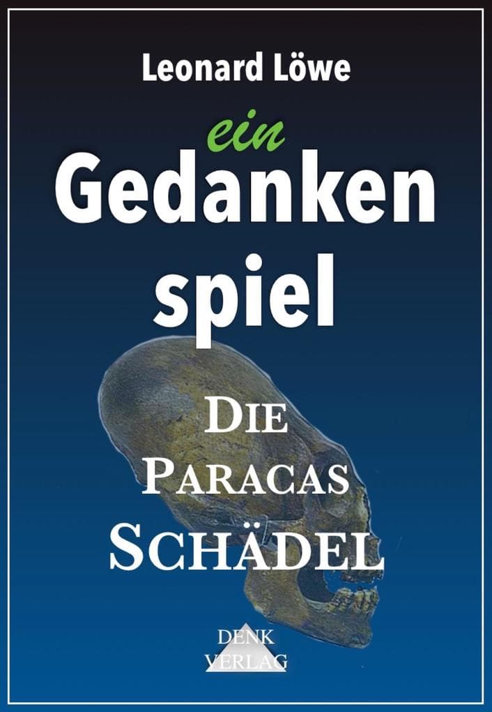 ein Gedankenspiel: Die Paracas Schädel