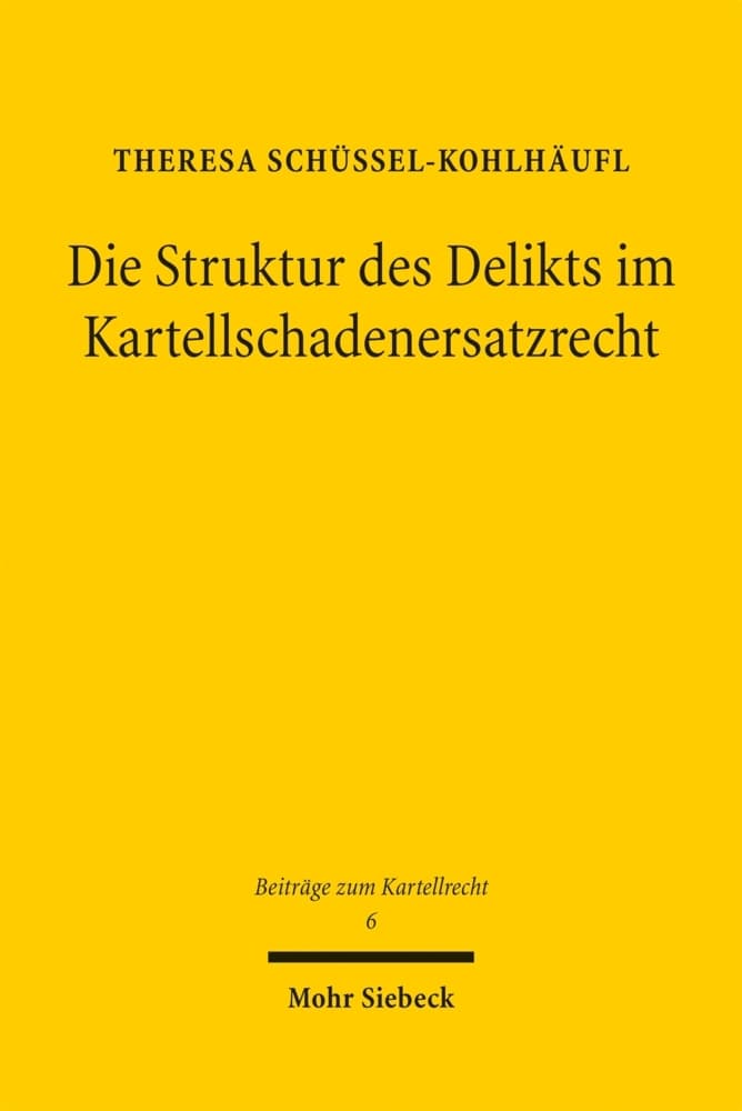 Die Struktur des Delikts im Kartellschadenersatzrecht