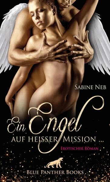 Ein Engel auf heißer Mission ... | Erotischer Fantasy-Roman