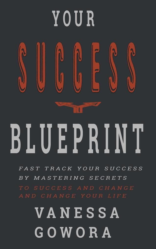 Your Success Blueprint (Success Mastery, #1)