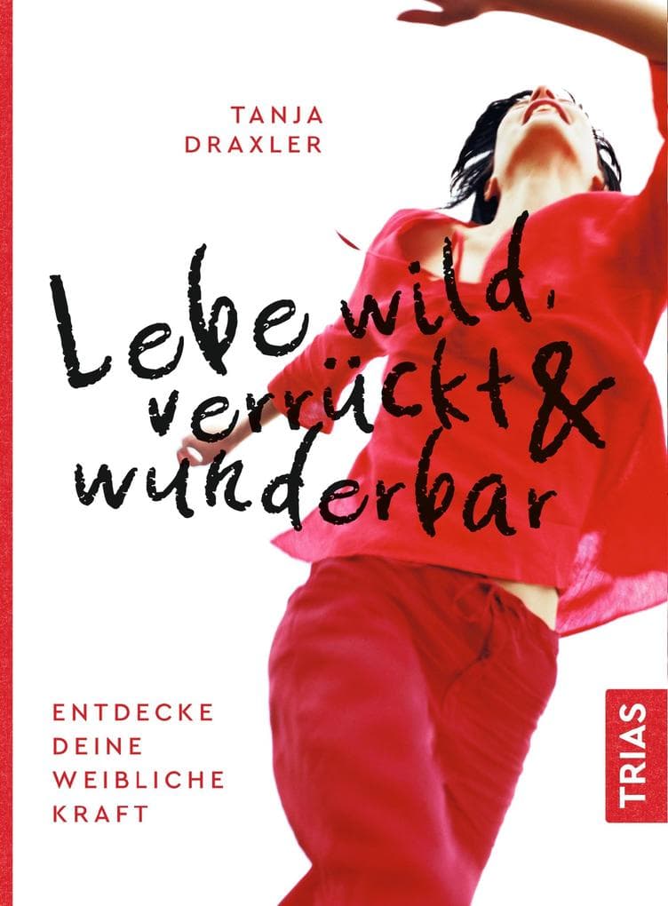 Lebe wild, verrückt & wunderbar