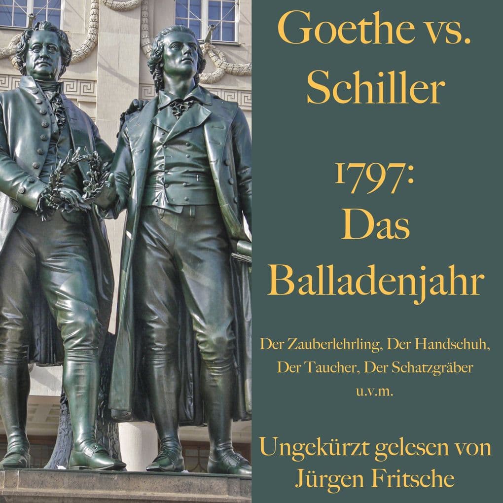 Goethe vs. Schiller: 1797 Das Balladenjahr