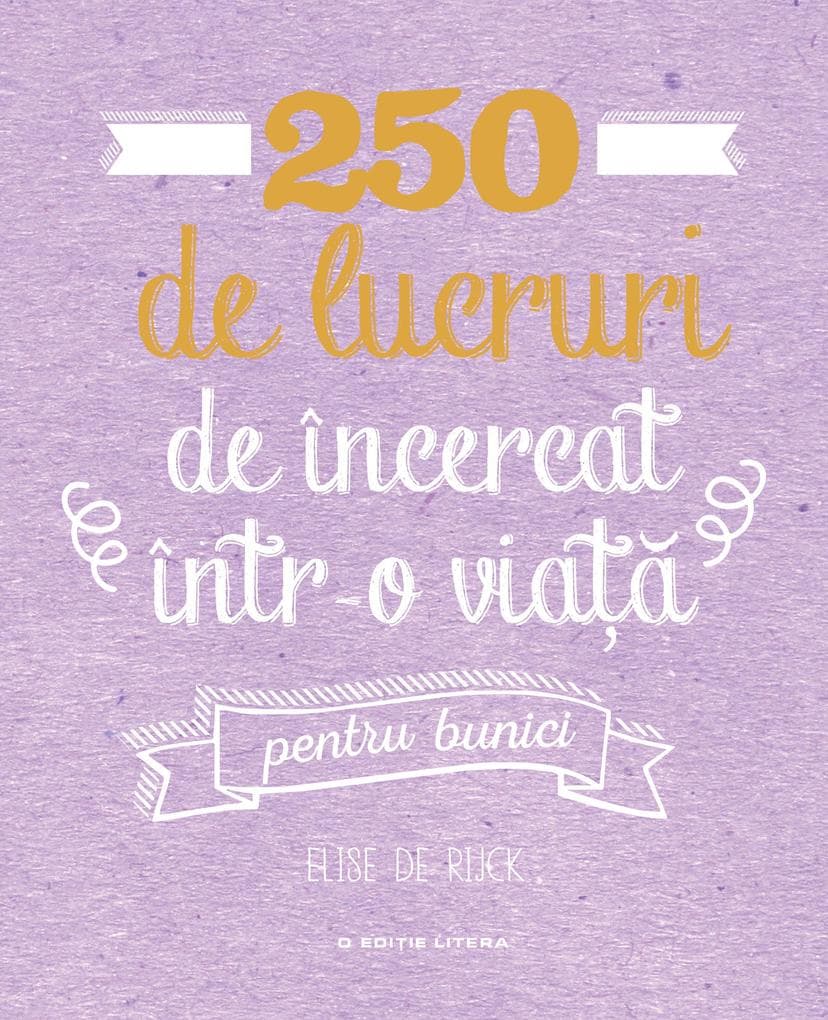 250 de lucruri de încercat într-o viaa - pentru bunici