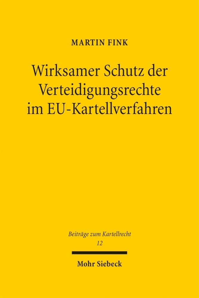 Wirksamer Schutz der Verteidigungsrechte im EU-Kartellverfahren