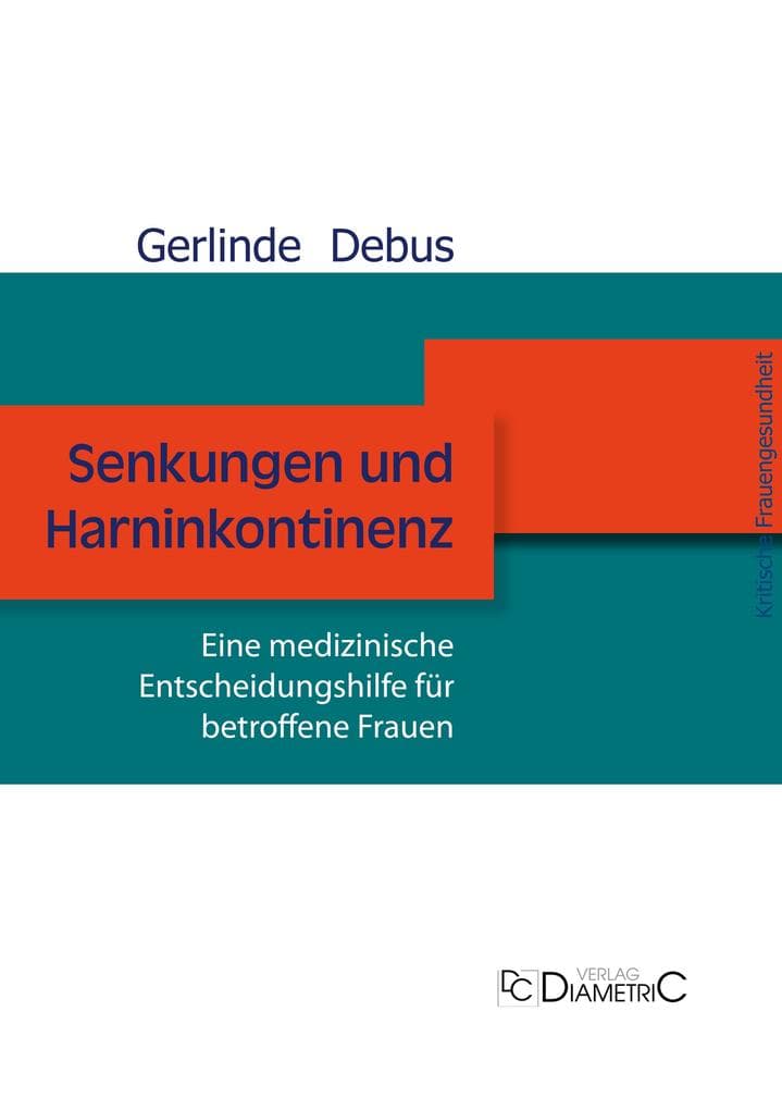 Senkungen und Harninkontinenz. Eine medizinische Entscheidungshilfe für betroffene Frauen