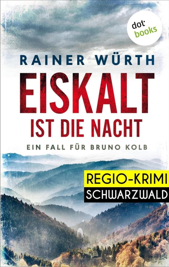 Eiskalt ist die Nacht: Ein Fall für Bruno Kolb - Band 1