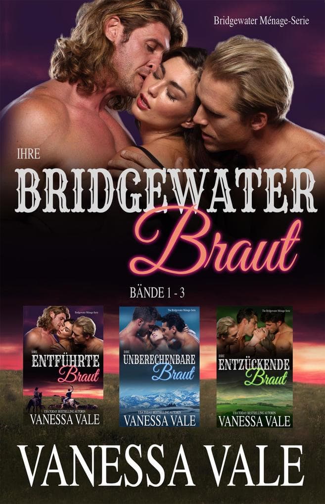 Ihre Bridgewater Braut: Bridgewater Menage-Serie - Bande 1-3
