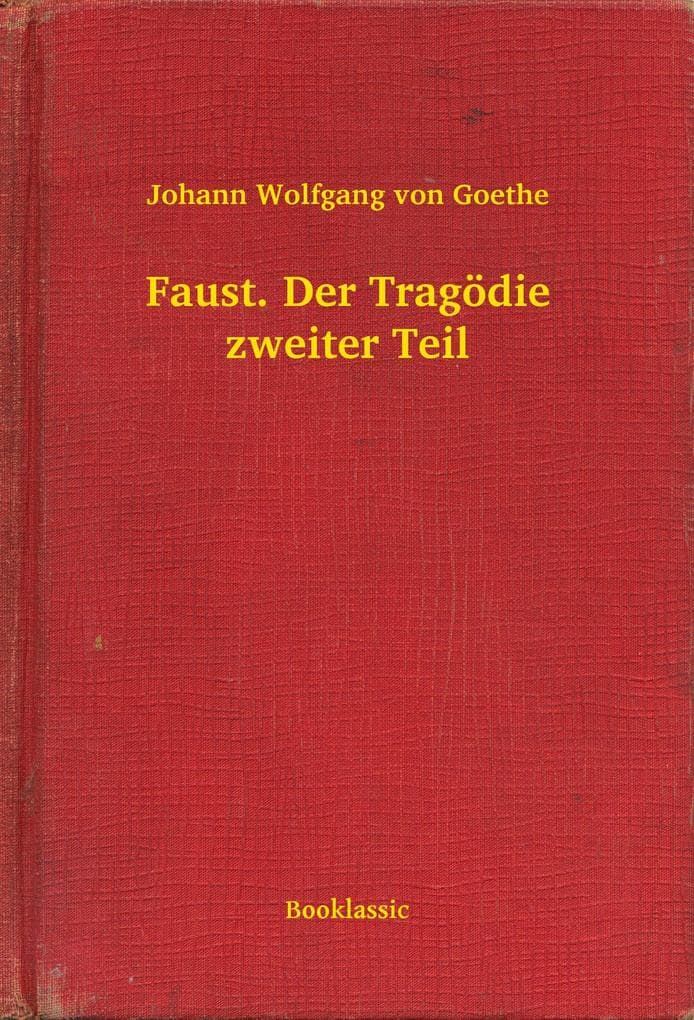 Faust. Der Tragödie zweiter Teil