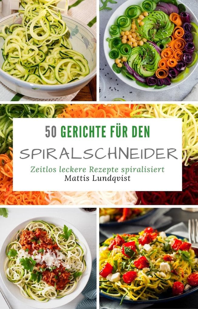 50 Gerichte für den Spiralschneider