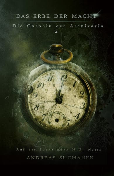 Das Erbe der Macht - Die Chronik der Archivarin: Auf der Suche nach H. G. Wells