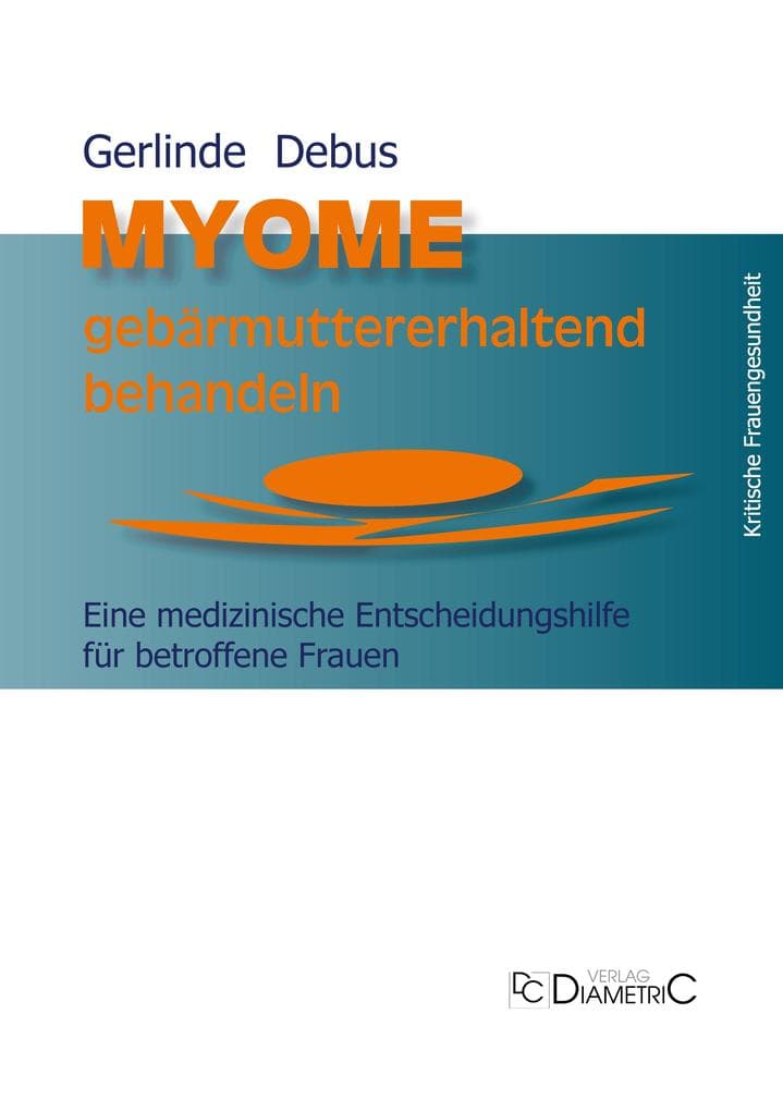 Myome gebärmuttererhaltend behandeln. Eine medizinische Entscheidungshilfe für betroffene Frauen