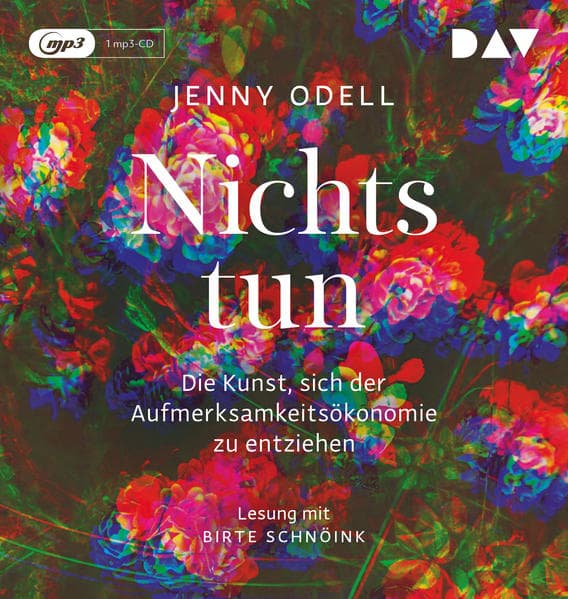 Nichts tun - Die Kunst, sich der Aufmerksamkeitsökonomie zu entziehen,1 Audio-CD, 1 MP3