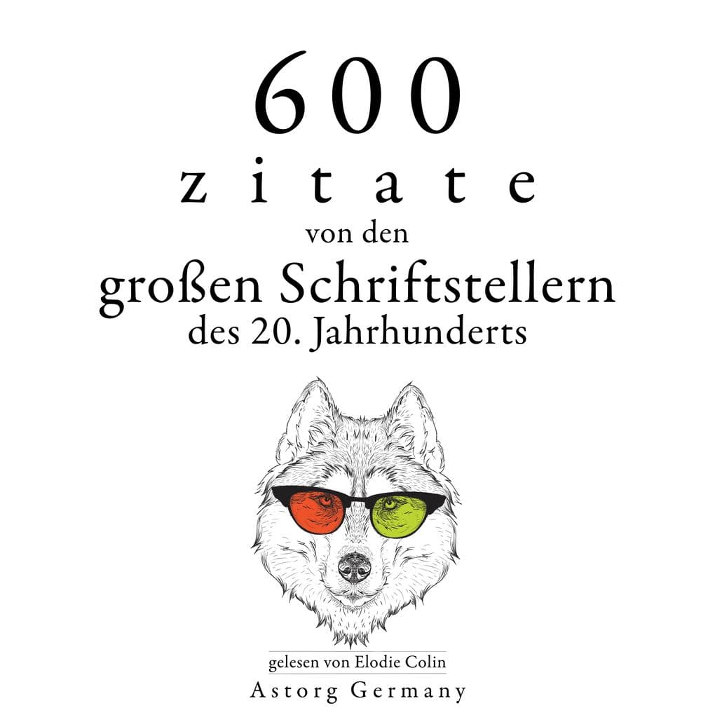 600 Zitate von den großen Schriftstellern des 20. Jahrhunderts