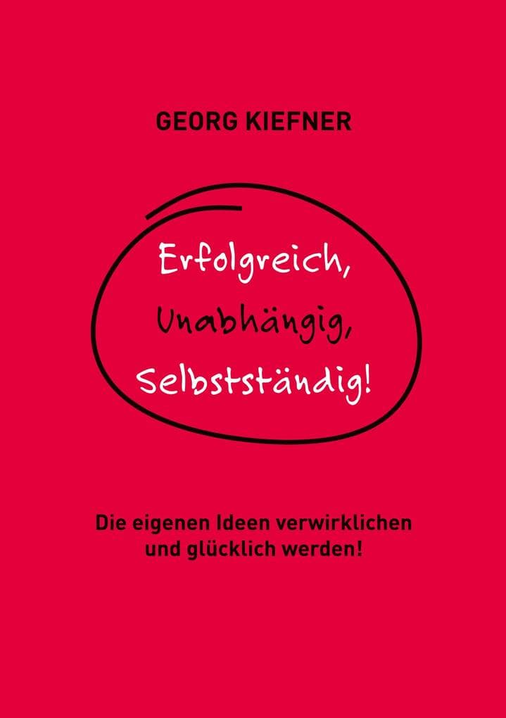 Erfolgreich, Unabhängig, Selbstständig!