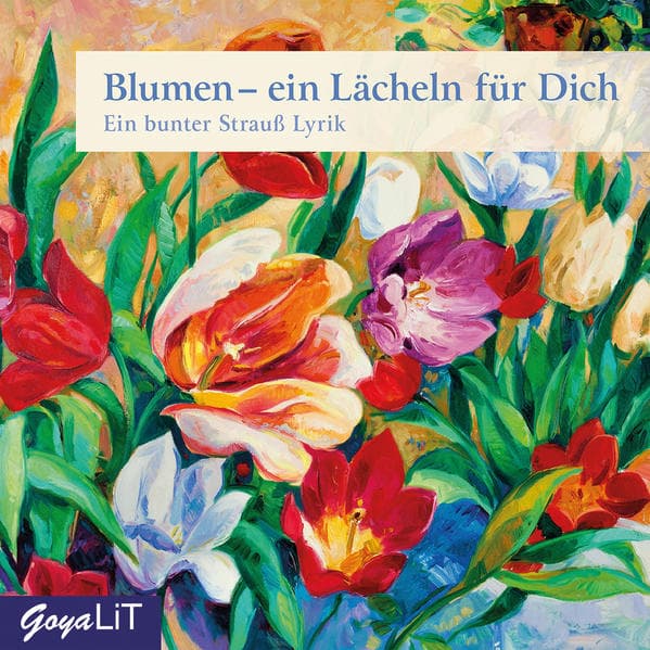 Blumen - ein Lächeln für Dich. Ein Strauß Lyrik,Audio-CD