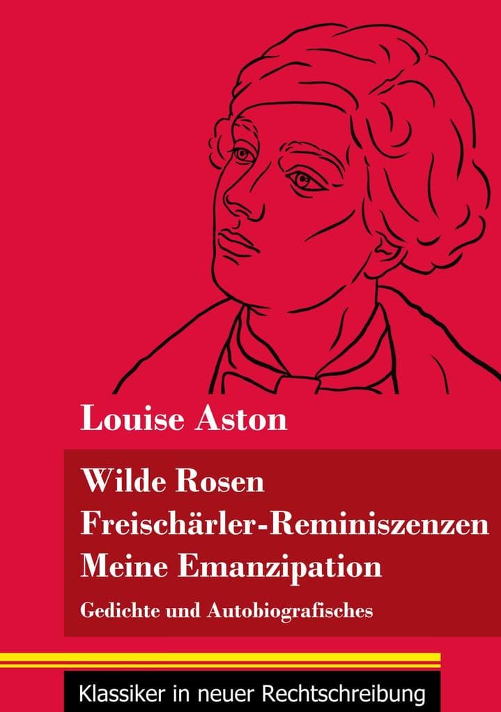 Wilde Rosen / Freischärler-Reminiszenzen / Meine Emanzipation
