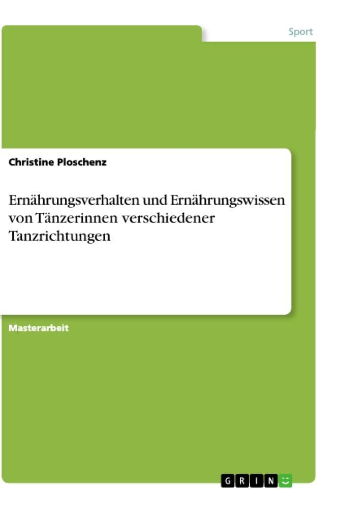 Ernährungsverhalten und Ernährungswissen von Tänzerinnen verschiedener Tanzrichtungen