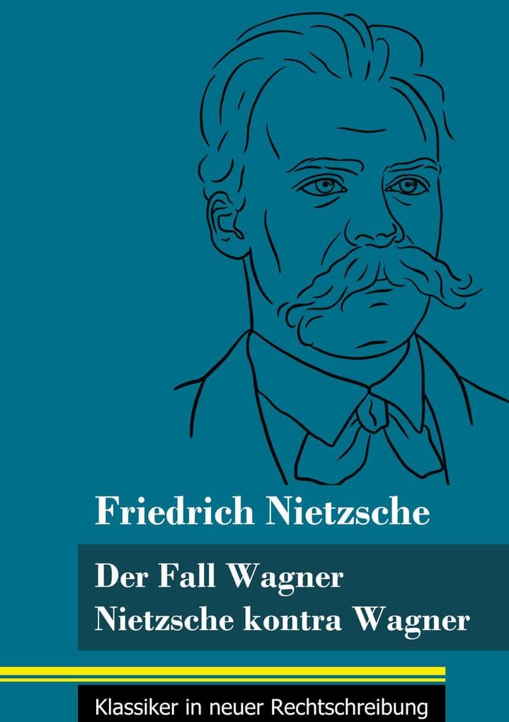 Der Fall Wagner / Nietzsche kontra Wagner