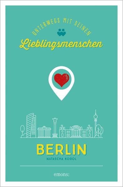 Berlin. Unterwegs mit deinen Lieblingsmenschen