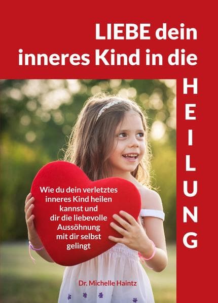 LIEBE dein inneres Kind in die HEILUNG