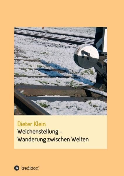 Weichenstellung - Wanderung zwischen Welten