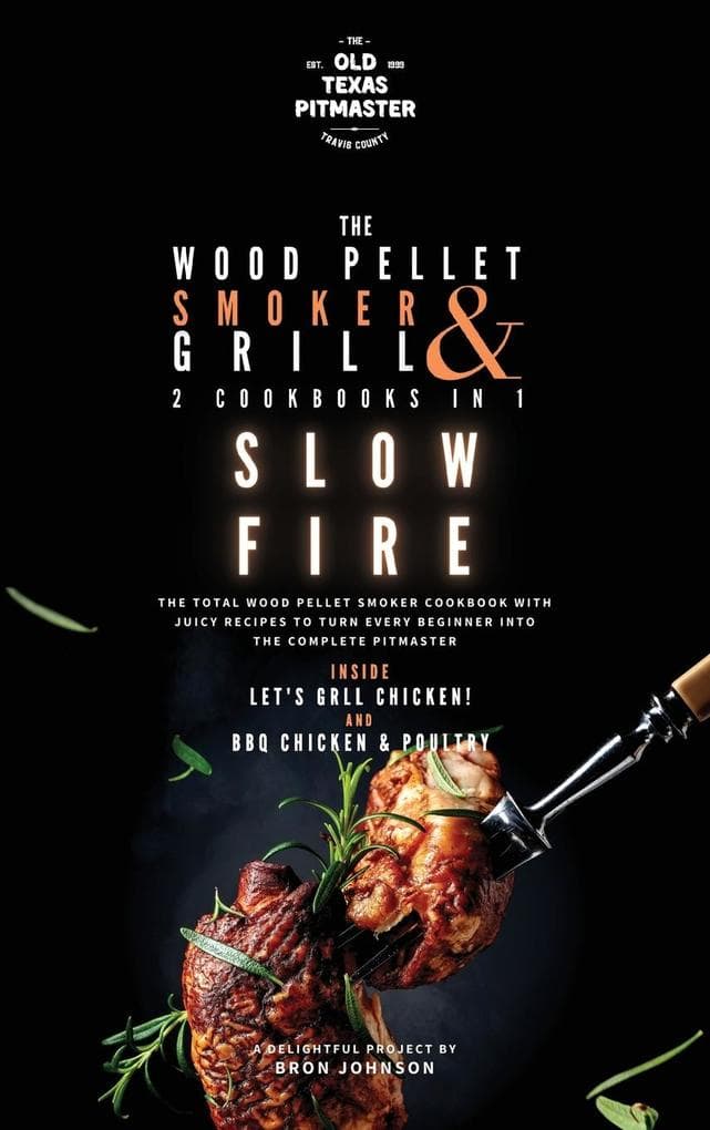The Wood Pellet Smoker and Grill 2 Cookbooks in 1