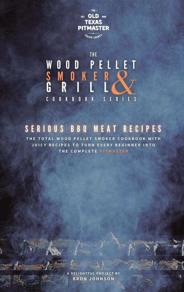 The Wood Pellet Smoker and Grill Cookbook