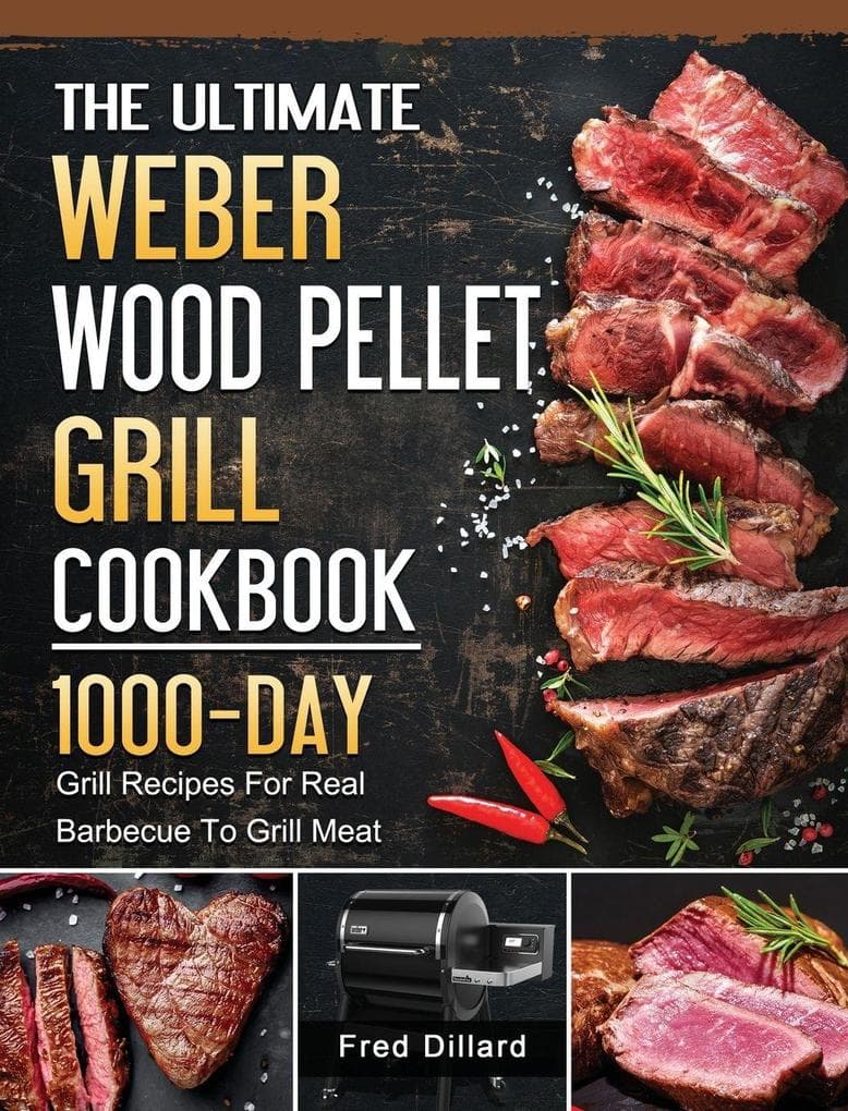 The Ultimate Weber Wood Pellet Grill Cookbook