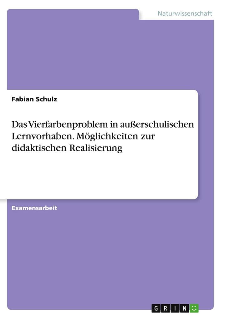 Das Vierfarbenproblem in außerschulischen Lernvorhaben. Möglichkeiten zur didaktischen Realisierung