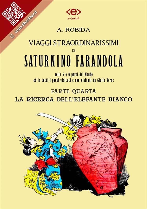 Viaggi straordinarissimi di Saturnino Farandola. Parte quarta. La ricerca dell'elefante bianco