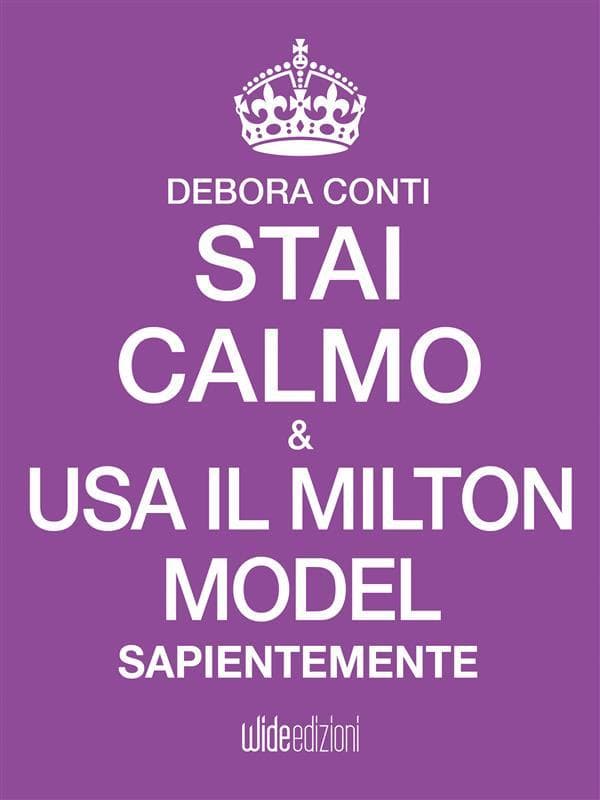 Stai Calmo e usa il Milton Model sapientemente