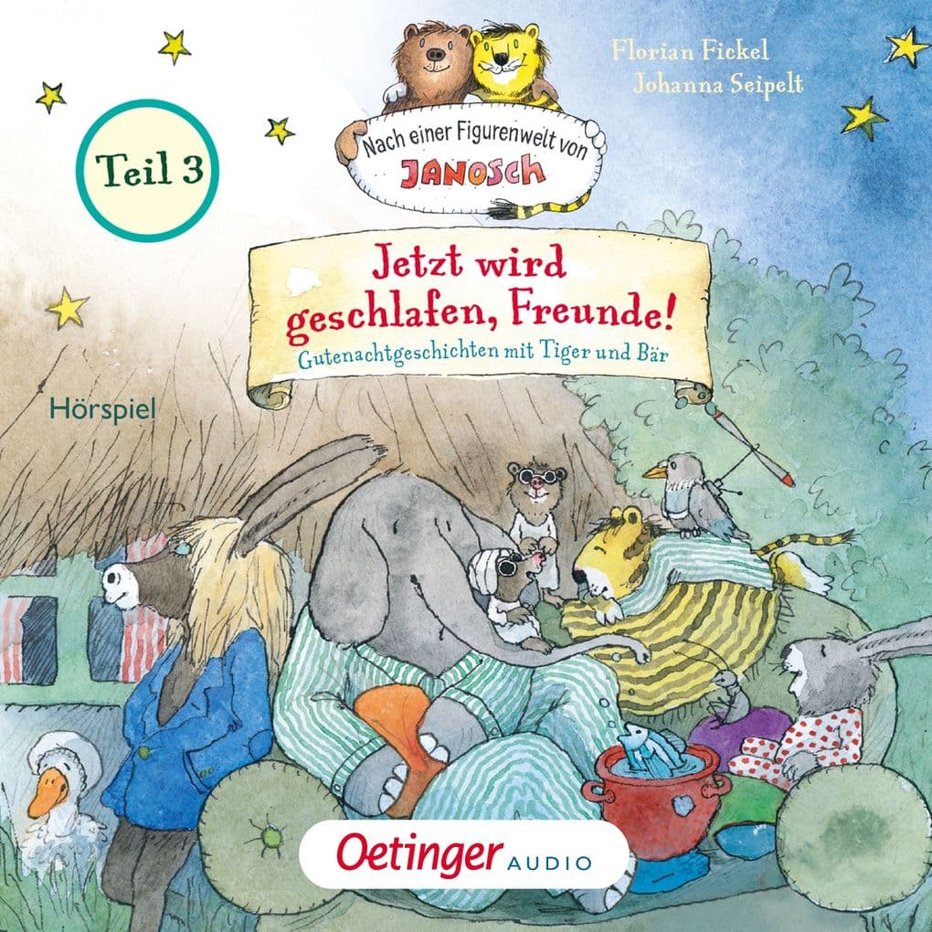 Nach einer Figurenwelt von Janosch. Jetzt wird geschlafen, Freunde! Teil 3