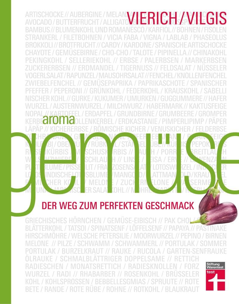 Aroma Gemüse - Kulinarischer Leitfaden für innovative Gerichte & moderne Gemüseküche mit einfachen Rezepten und Saisonkalender