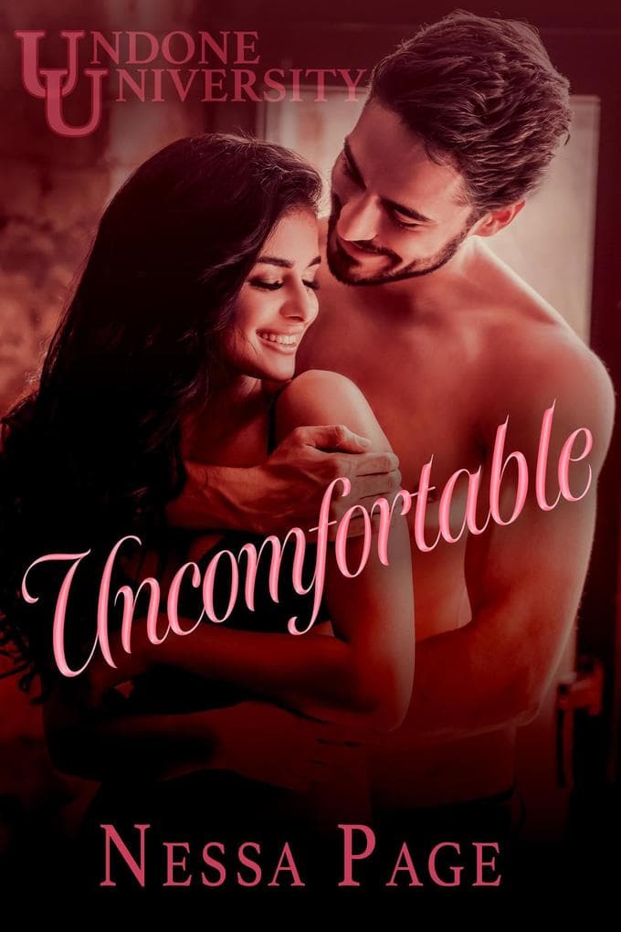 Uncomfortable (Undone University, #1)