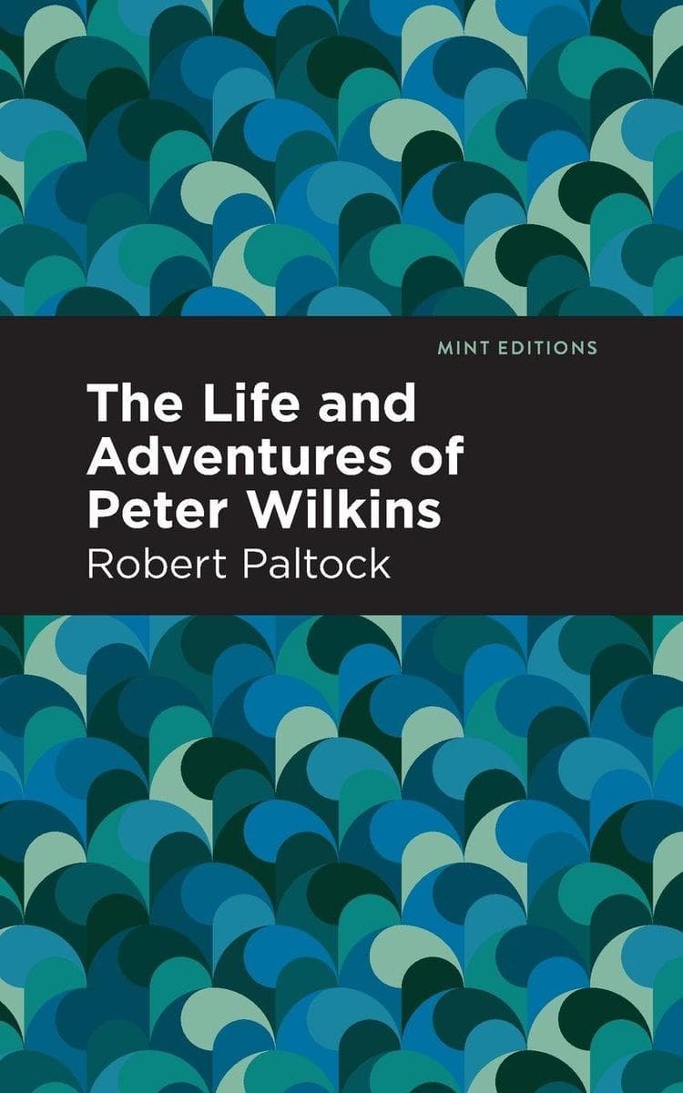 The Life and Adventures of Peter Wilkins