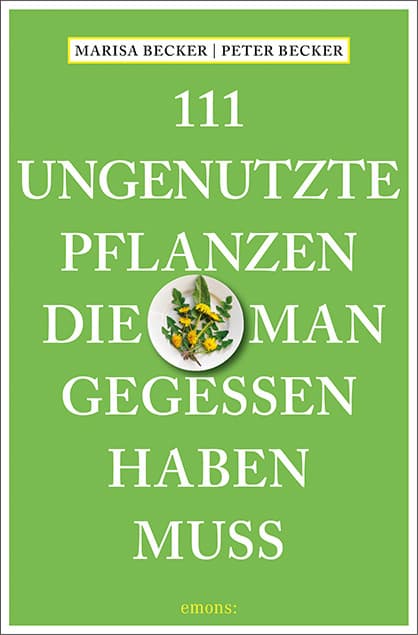 111 ungenutzte Pflanzen, die man gegessen haben muss