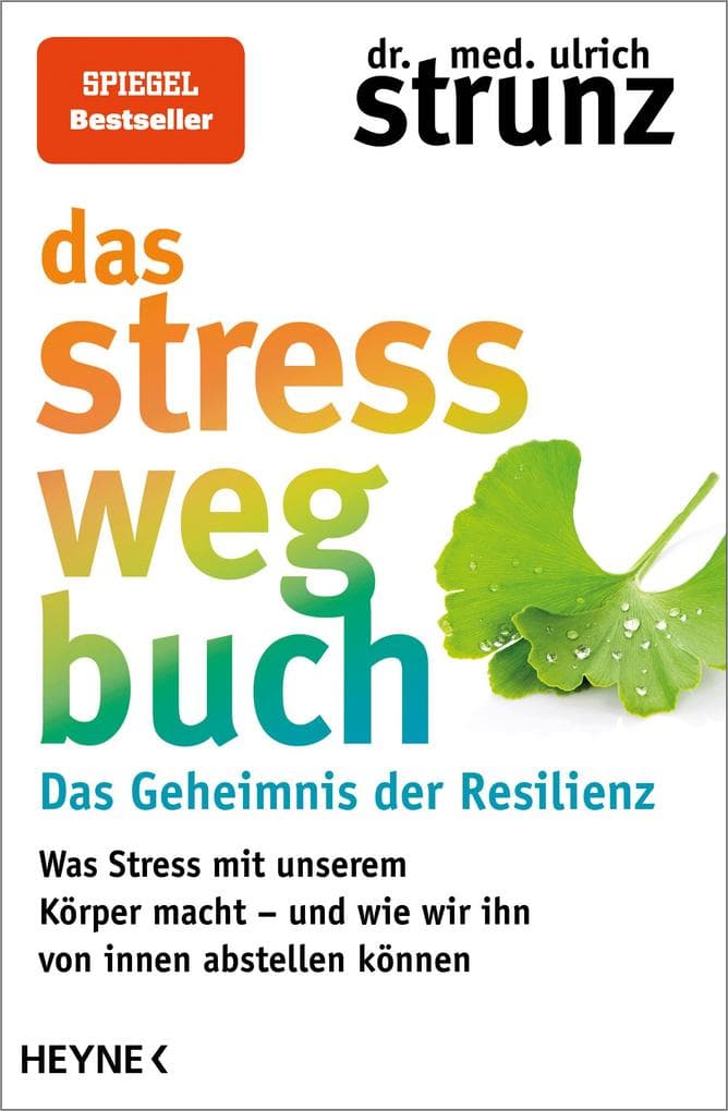 Das Stress-weg-Buch - Das Geheimnis der Resilienz