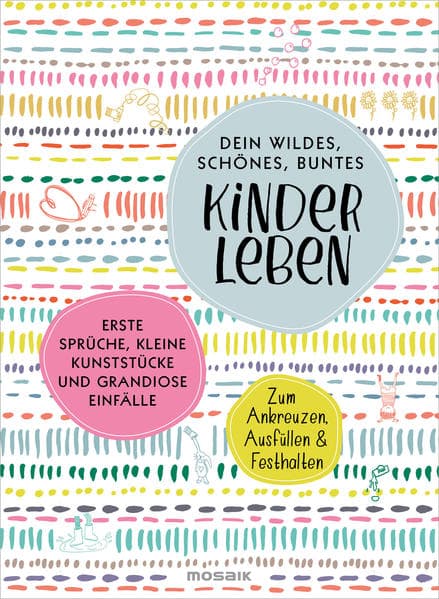 Dein wildes, schönes, buntes Kinderleben