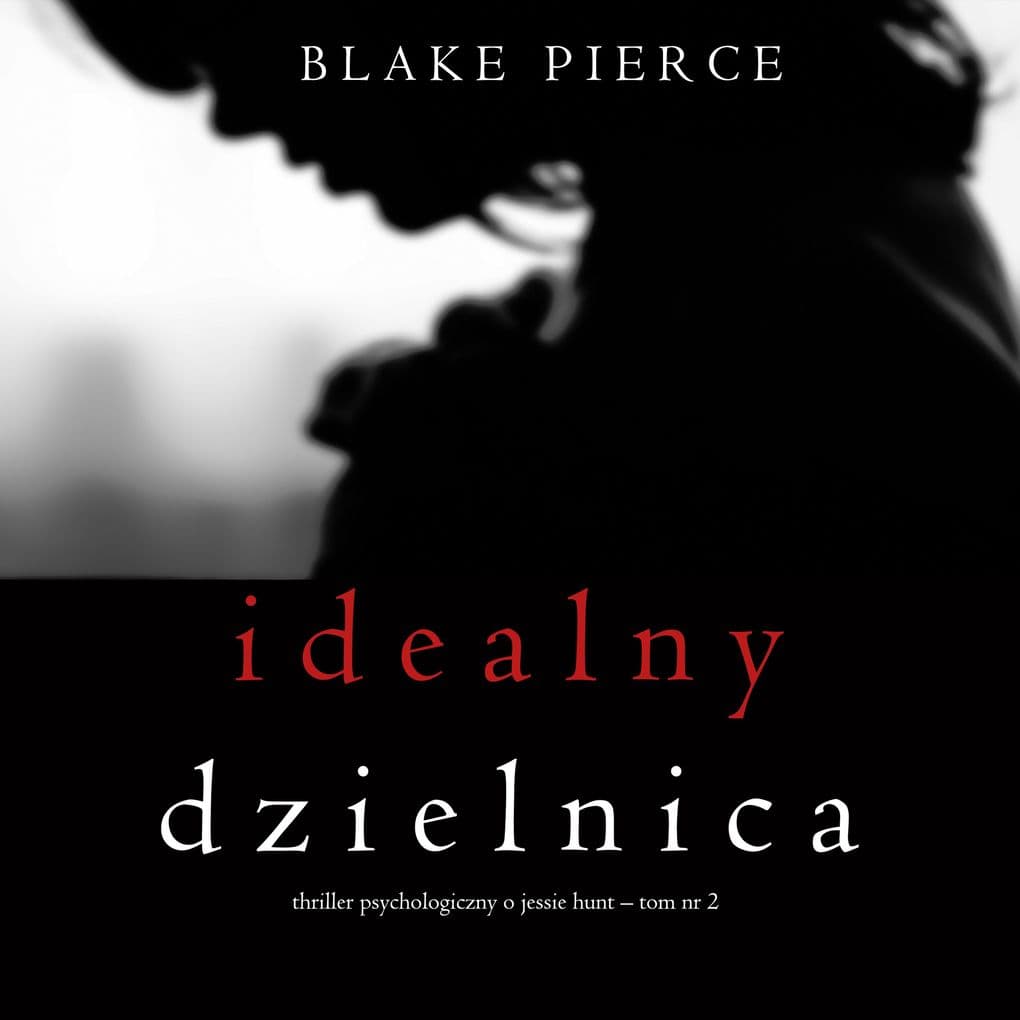 Idealny dzielnica (Thriller psychologiczny o Jessie Hunt Tom 2)